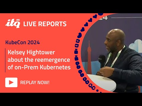 Kelsey Hightower about the reemergence of on-Prem Kubernetes - ITQ Live at KubeCon 2024