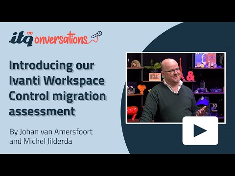 Introducing our Ivanti Workspace Control migration assessment | ITQonversations