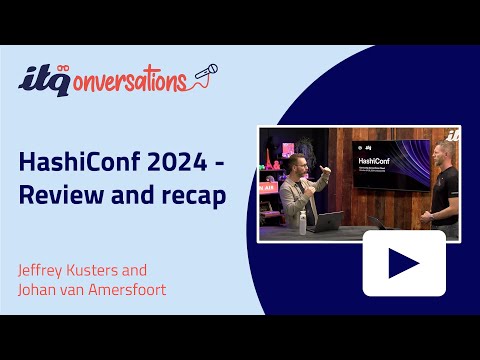 HashiConf 2024 - Review and recap with Johan van Amersfoort and Jeffrey Kusters