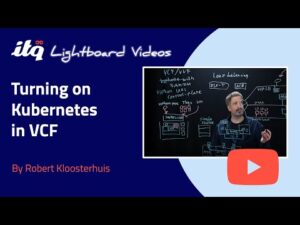 Turning on Kubernetes in VCF | Lightboard video
