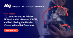 ITQ Launches Secure Private AI Service with VMware, NVIDIA, and Dell, Paving the Way for (Conversational) AI Solutions