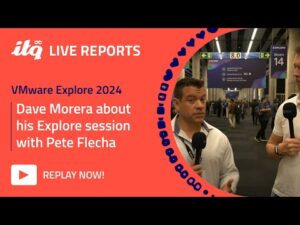 ITQ Live Reports at VMware Explore 2024 - Dave Morera about this Explore session with Pete Flecha