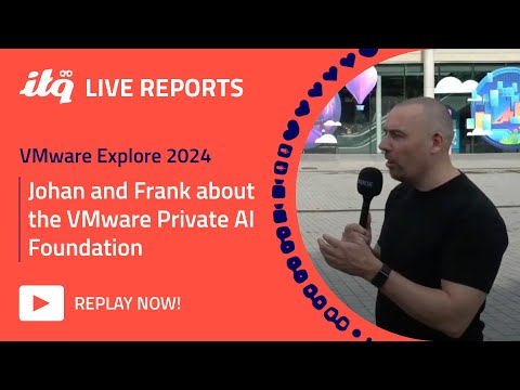 ITQ Live Reports at VMware Explore 2024 - VMware Private AI Foundation with Frank Denneman