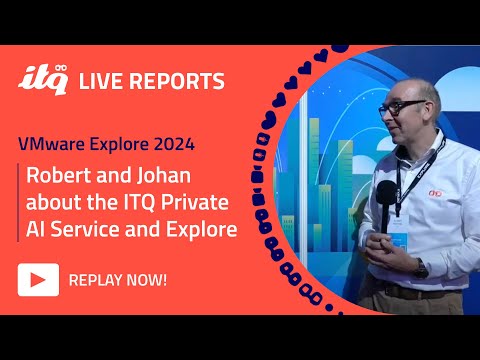 ITQ Live Reports at VMware Explore 2024 - Robert Hellings about our ITQ Private AI Service