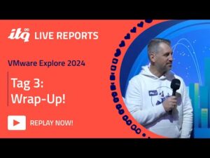 ITQ Live Reports at VMware Explore 2024 - Explore Tag 3: Wrap up!