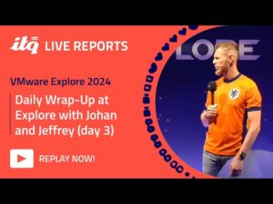 ITQ Live Reports at VMware Explore 2024 - VMware Explore Day 3 wrap-up