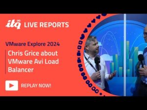 ITQ Live Reports at VMware Explore 2024 - Chris Grice about VMware Avi Load Balancer