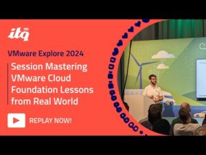 ITQ at VMware Explore 2024 - Mastering VMware Cloud Foundation Lessons from Real World Deployments