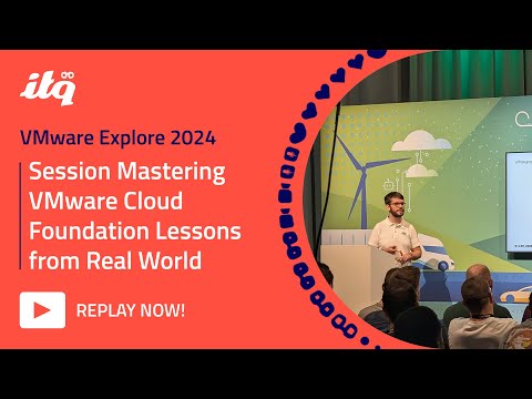 ITQ at VMware Explore 2024 - Mastering VMware Cloud Foundation Lessons from Real World Deployments
