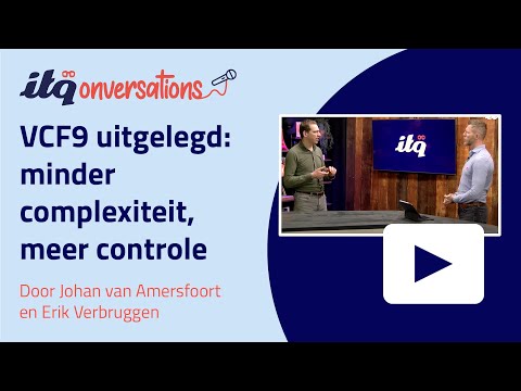 VCF9 uitgelegd: minder complexiteit, meer controle | ITQonversations